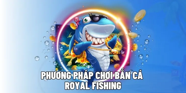Hướng Dẫn Chi Tiết Cách Chơi Bắn Cá Royal Fishing Hay88 1 Hướng Dẫn Chi Tiết Cách Chơi Bắn Cá Royal Fishing Hay88